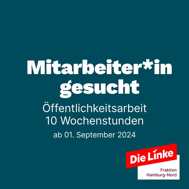 Mitarbeiter:in gesucht. Öffentlichkeitsarbeit, 10 Wochenstunden, ab 01. September 2024. Logo: Die Linke Fraktion Hamburg-Nord